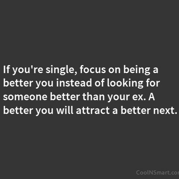 CoolNSmart_com's tweet photo. If you’re single, focus on being a better you instead of looking for someone better than your ex. A better you will attract a better next.

#beingsingle #breakup #singlelife #positive #getbetter #betterlife #quote #singlequotes #single #beingsinglequotes #coolnsmart https://t.co/0AGrDGx1Ta