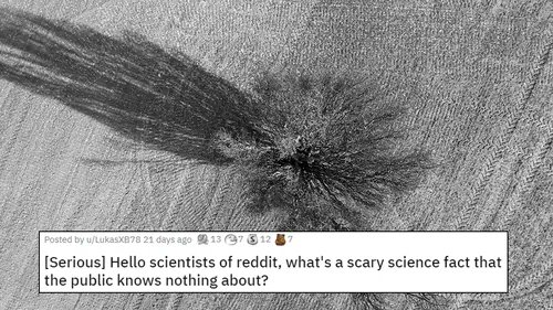 Scientists Are Sharing "Scary" Science Facts That The Public Knows Nothing About
iflscience.com/scientists-are…