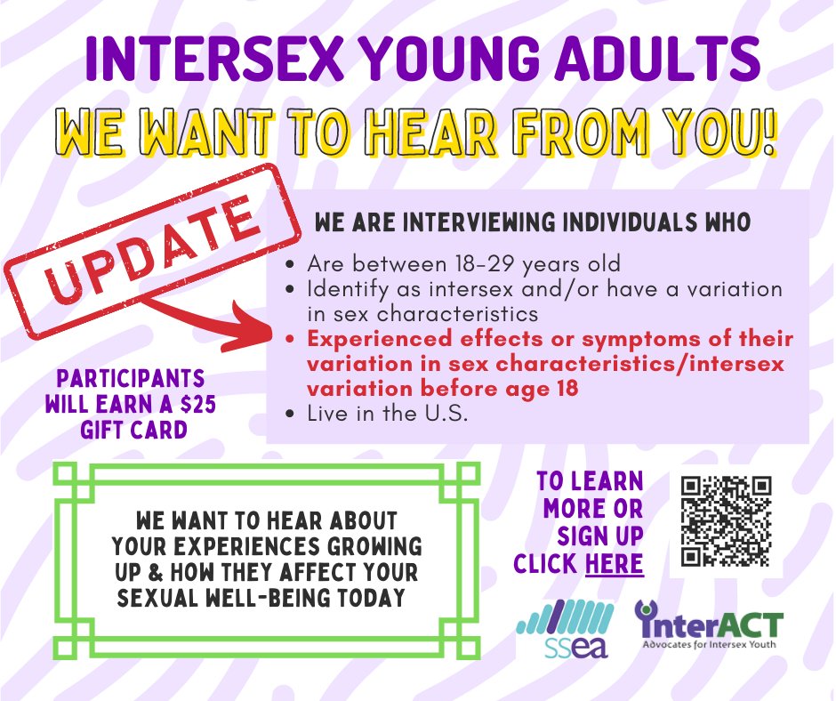 📢 UPDATE: We've opened up interviews to individuals who are #intersex and/or have a variation in sex characteristics who may not have known about their variation before age 18. @interACT_adv @IGLYO @IntersexJustice Learn more and/or sign up here: bit.ly/3NUs1Fb