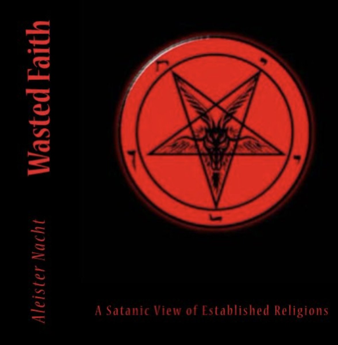 aleisternacht's tweet photo. On this day in 2011, Wasted Faith: A Satanic View of Established Religions was released https://t.co/Rzh1VuMEw9 https://t.co/S3J8LoGsHK
