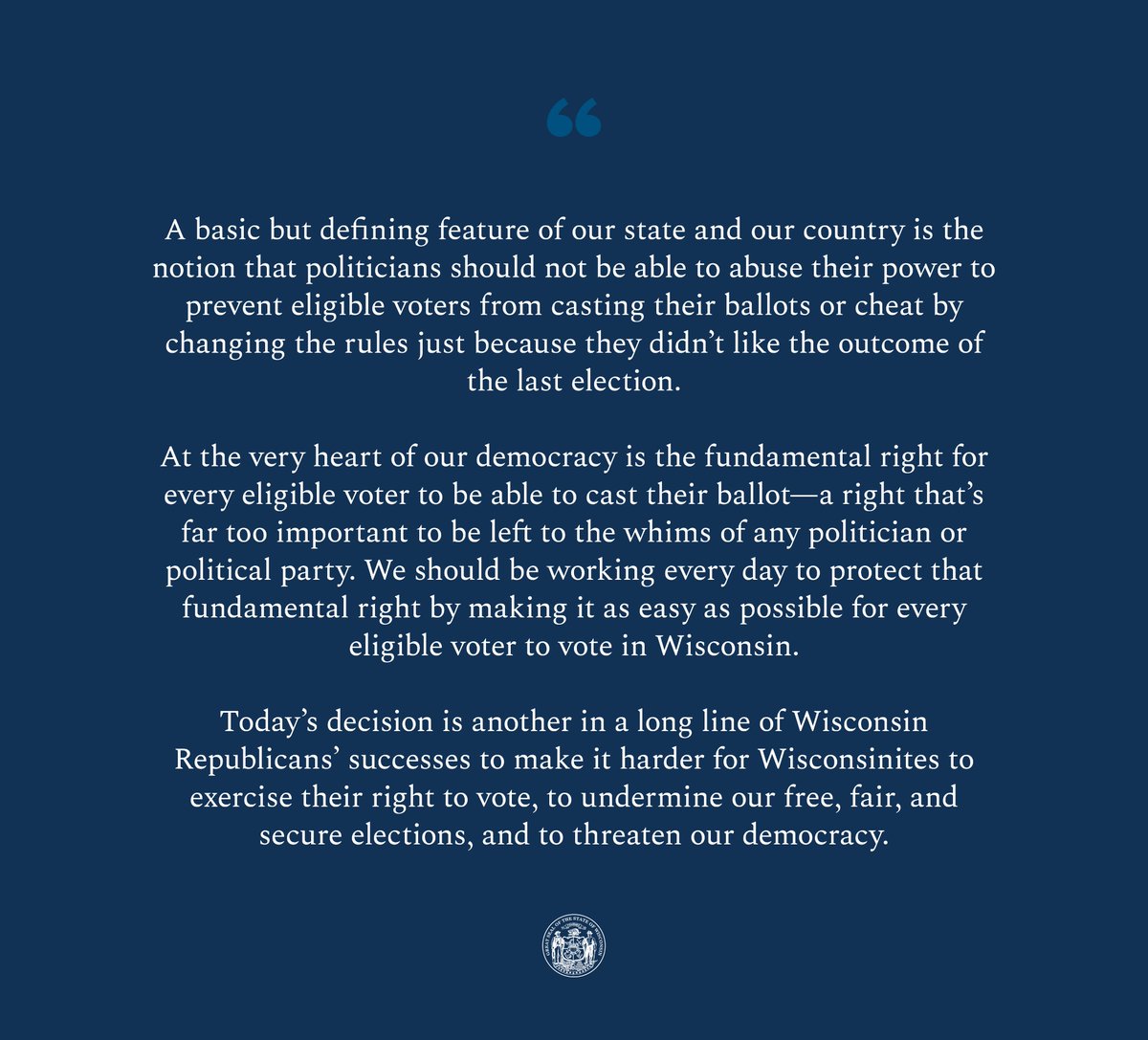 Today’s #SCOWIS decision is another in a long line of Wisconsin Republicans’ successes to make it harder for Wisconsinites to exercise their right to vote, to undermine our free, fair, and secure elections, and to threaten our democracy. Read my full statement ⬇