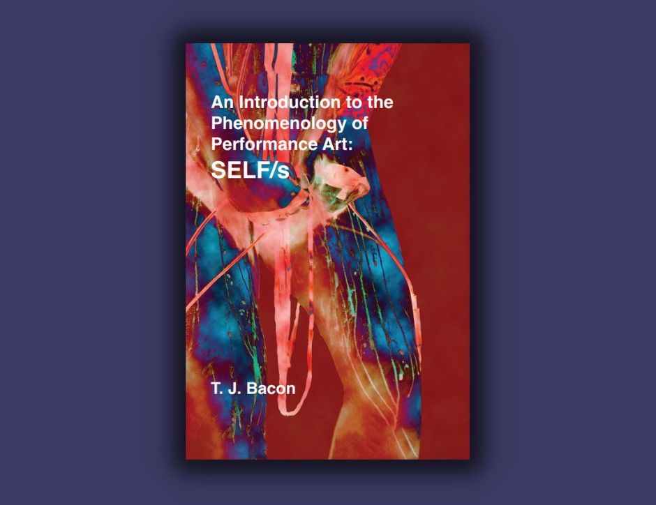 An Introduction to the Phenomenology of Performance Art: SELF/s is out now! 📖 This original new book, by @wearetjb takes an integrated approach to interrogating the experience and location of the self/s within the context of #performance art practice. 👉ow.ly/WkkE50JRtpP