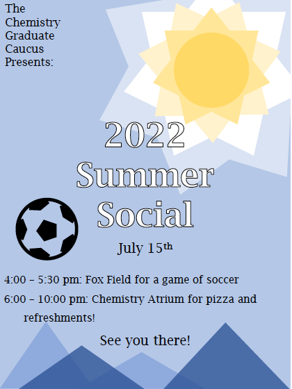 We are hosting a Summer Soccer Social next Friday, July 15 at 4 pm! We will meet for soccer at Fox Field, then we will meet in the Chemistry Atrium for pizza and other refreshments. Tell your friends, labmates, and supervisors to join us next week, and we hope to see you there!