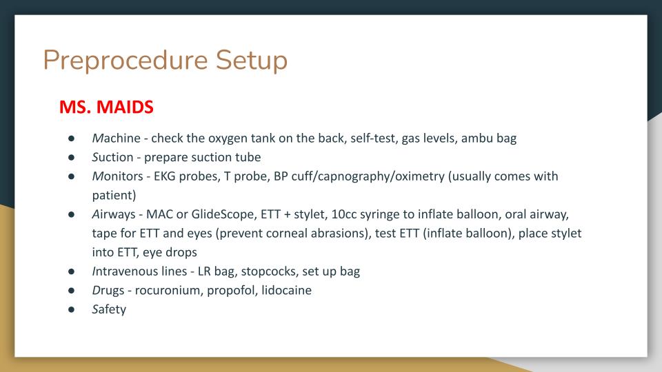MS.MAIDS - Machine, Suction, Monitors, Airways, IV lines, Drugs, Safety. This is a mnemonic one of my awesome 4th-year classmates applying anesthesia <a href="/Liset_Falcon/">Liset Falcon Rodriguez</a> taught me to remember preparing a room pre-procedure. /3