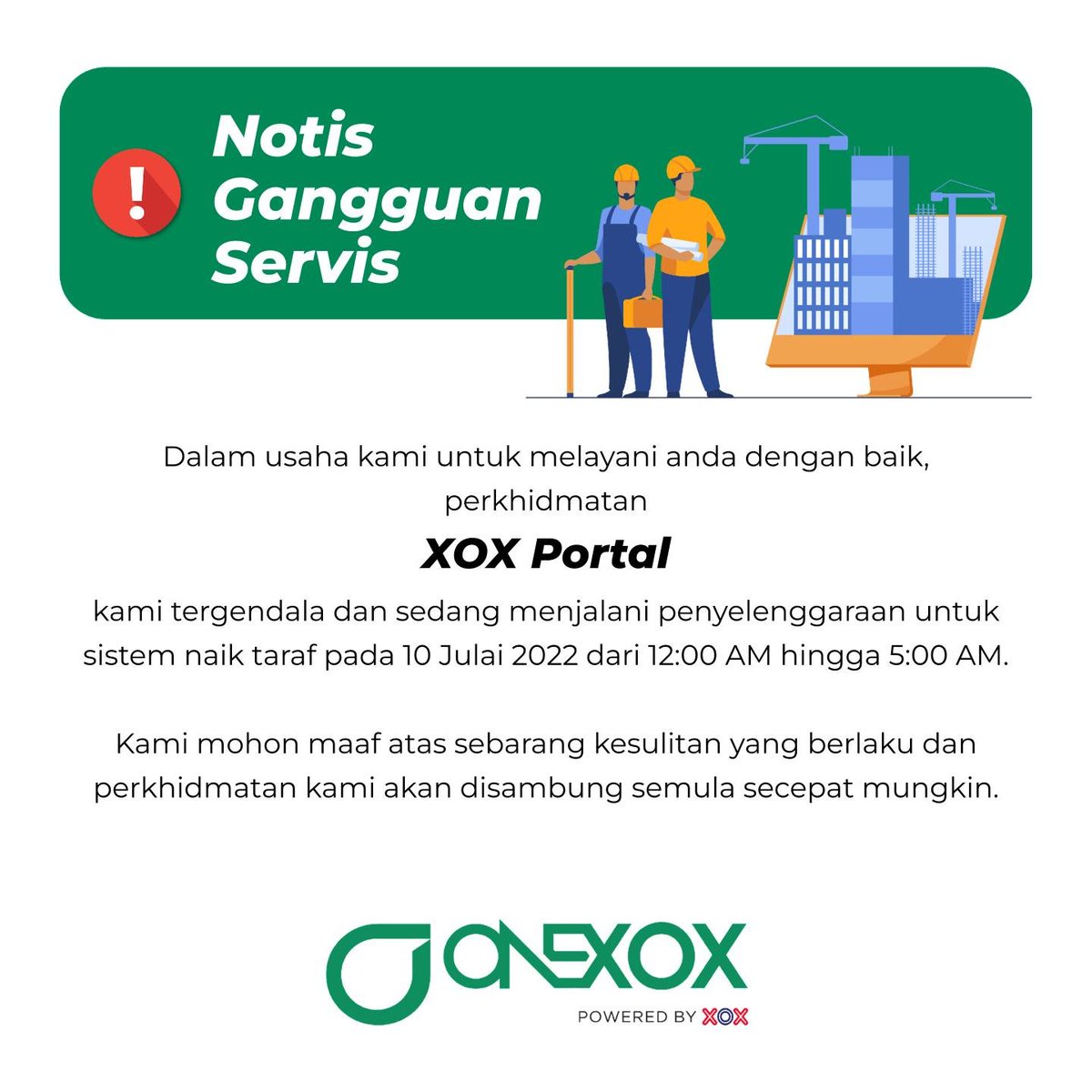 OfficialOnexox's tweet photo. 🔧NOTIS: Disebabkan keadaan yang tidak dijangka, perkhidmatan XOX Portal kami tergendala pada 10 Julai 2022 dari 12:00 AM hingga 5:00 AM.

 Kami memohon maaf atas sebarang kesulitan yang berlaku.
#XOXMalaysia #ONEXOX #xoxcares #service #maintenance #upgrade #staysafe https://t.co/nYvg3q3CEJ