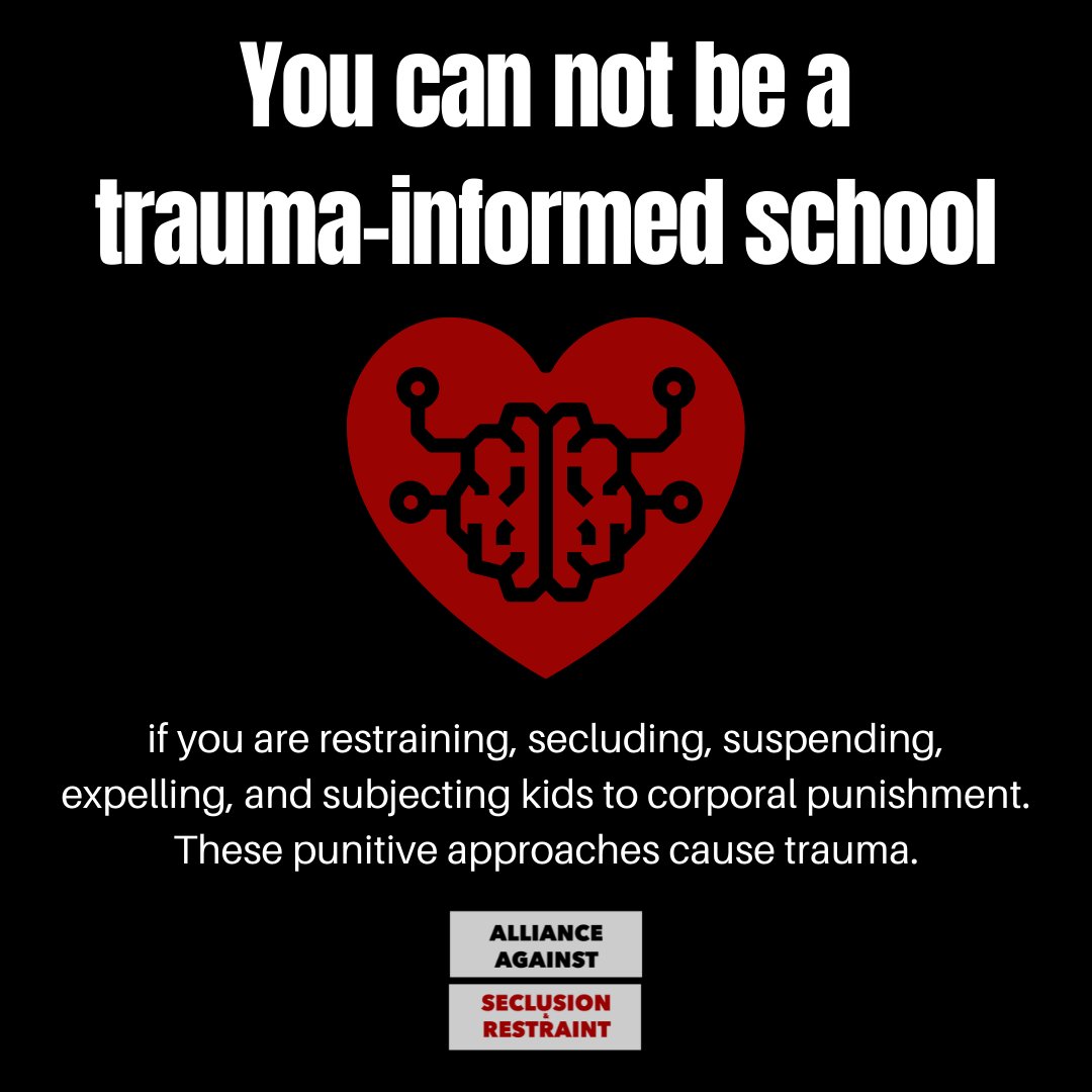 You can not be a trauma-informed school if you are restraining, secluding, suspending, expelling, and subjecting kids to corporal punishment. These punitive approaches cause trauma. #endseclusion