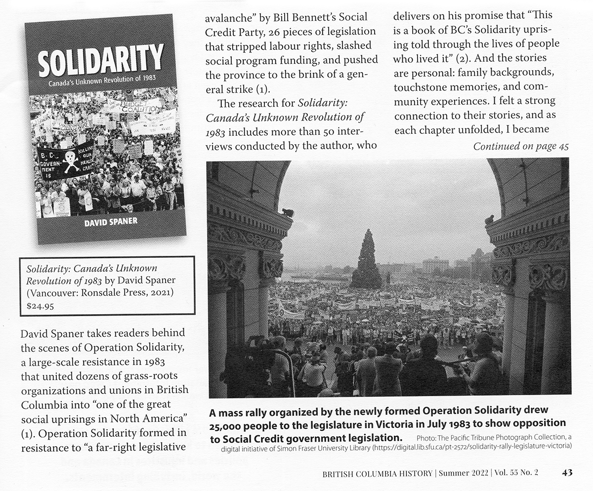 “Solidarity” was recently reviewed in BC History Magazine! "Solidarity is a compelling portrayal of the landscape that roused dozens of groups -- diverse in age, culture, and beliefs -- to work together. This is an essential volume for BC bookshelves."