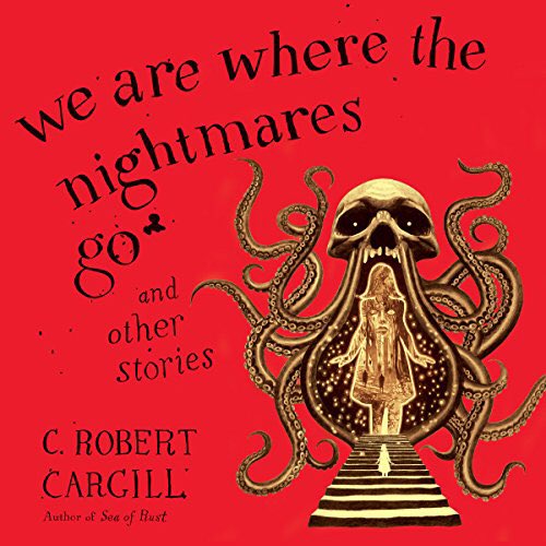 WE ARE WHERE THE NIGHTMARES GO by C. Robert Cargill is a solid collection of short stories. This book is filled with all kinds of nightmares. So, go ahead, grab a coffee and a nightlight because you’re guaranteed to lose sleep.
