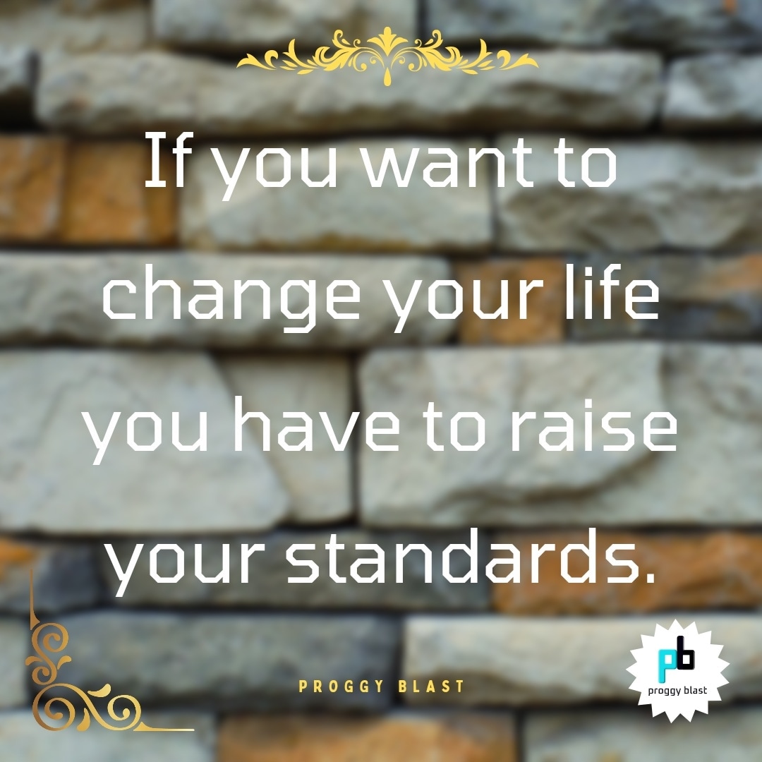 proggyblast's tweet photo. If you want to change your life you have to raise your standards.#proggyblast #balajisb https://t.co/1501p6aw2B