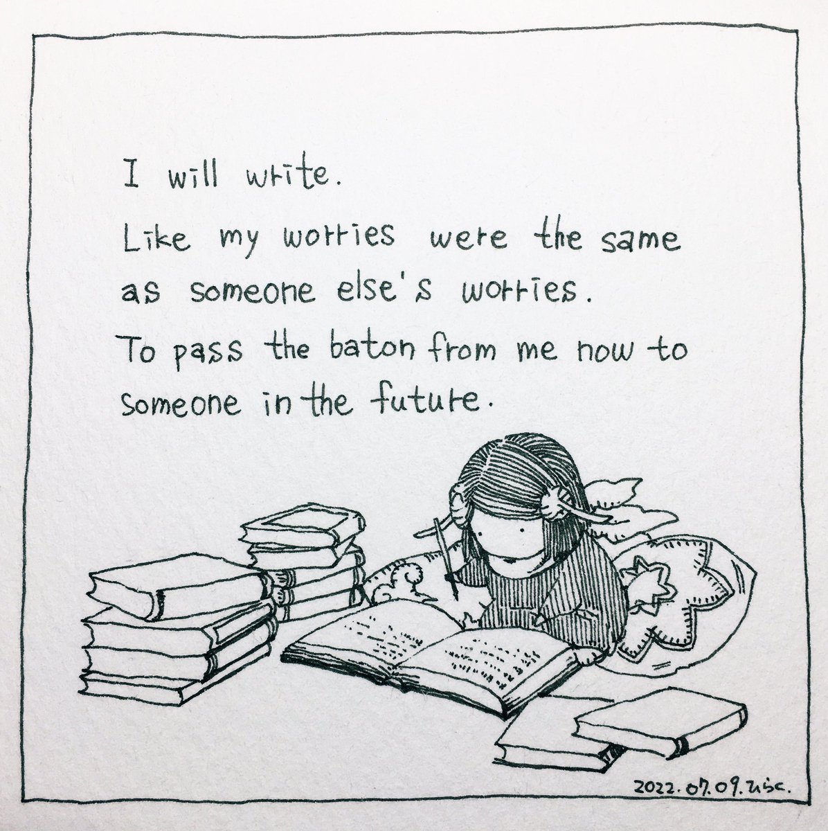 7/9:
私は記します。
私の悩みがかつての誰かの悩みと同じだったように。
今の私から未来の誰かへバトンを渡すために。

 #Pavot  #ペン画 