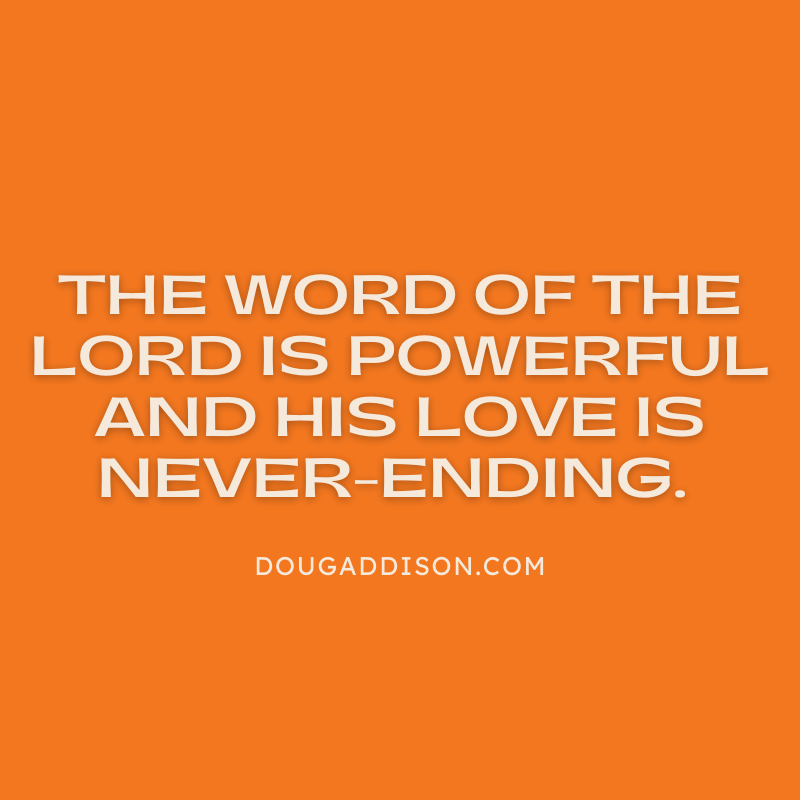 dougtaddison's tweet photo. Draw upon the Lord no matter what it looks like—the word of the Lord is powerful and His love is never-ending. https://t.co/GCdSUdsZLe