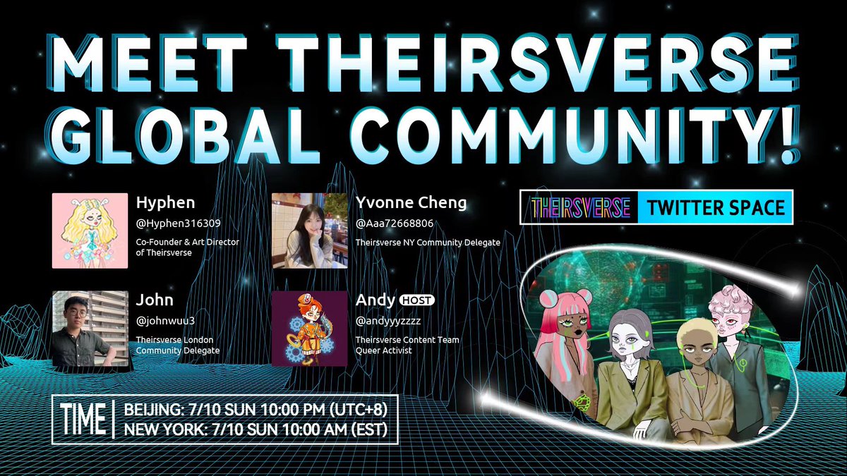 Theirsverse's tweet photo. 😮The first-ever #Theirsverse Global Community AMA!

⌚️Time: 7/10 Sun 10:00 PM (UTC+8)
(7/10 Sun 10:00 AM EST)

🥰Speakers: @Hyphen316309 @Aaa72668806 @johnwuu3 @andyyyzzzz 

🥳Meet our lovely community members! 

#nft #nftart #NFTCommmunity https://t.co/4kG2xHnZE0