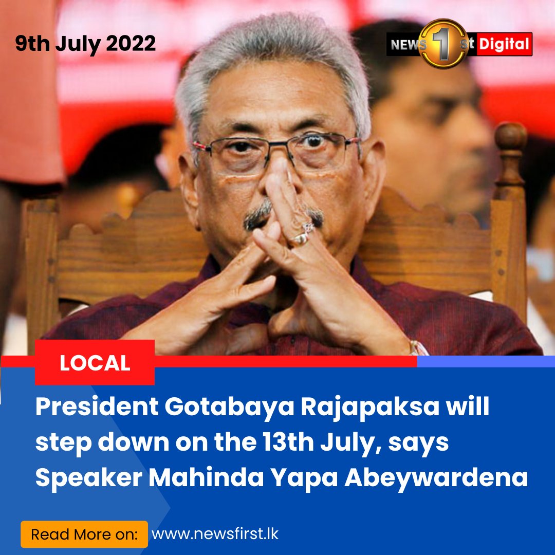 #BREAKING 

President Gotabaya Rajapaksa will step down on the 13th July, says Speaker Mahinda Yapa Abeywardena

#lka #SriLanka #SLnews #News1st #ProtestLK #CrisisLK #EconomyLK #GotaGoGama #Aragalaya #Eng