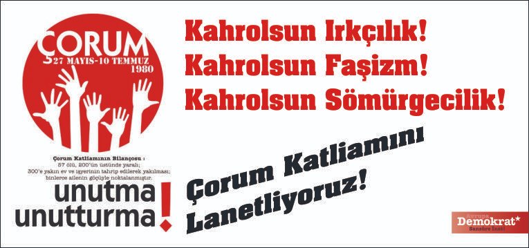 ÇORUM’U UNUTMA(DIK)
Faşistlerin saldırısı sonucu, 57 kişi öldürüldü, 200'ün üzerinde insan da yaralandı... 
Günlerce süren saldırılarda, evler barklar yakılıp yıkıldı... 
Birlerce insan göç etmek zorunda kaldı...

#CorumKatliamı
#corumkatliami
#ÇorumuUnutma
#SivasıUnutmaUnutturma