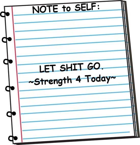 Strengthfor2day's tweet photo. NOTE To SELF: LET SHIT GO.
#Note #ToSelf #LetShitGo #LetGo #LetGod #Forgiveness #GiveItAway #TurnItOver #Freedom #FreedomFrom #RecoveryPosse #Strengthfor2day https://t.co/A1gEfKEDpY
