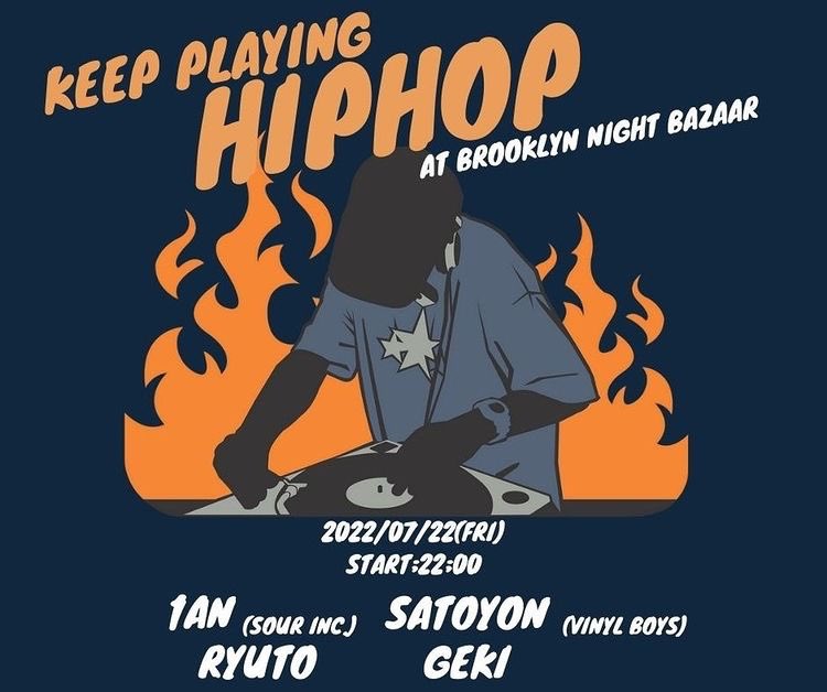 2022/07/22(FRI)
KEEP PLAYING HIPHOP
<a href="/bnb_kyoto/">Brooklyn Night Bazaar</a> 
START:22:00

1an <a href="/hititlan/">1an (ラン)</a> (Sour Inc.)
SATOYON <a href="/djsatoyon/">SATOYON</a> (VINYL BOYS)
RYUTO
激