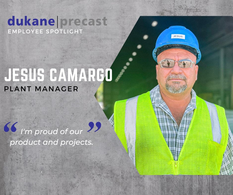 Meet Jesus Camargo.

Jesus joined Dukane Precast in 1996 starting as a laborer.  In the 26 years he’s worked for Dukane, Jesus has worked practically every position at the plant.
