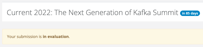 The countdown I see every time I open the page to check the status of the #Current2022 submission is starting to make my procastinator-self worried... #KafkaSummit
