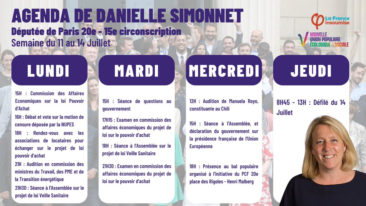 Retrouvez mon agenda en tant que députée #LFI-#NUPES de #Paris20 (#circo7515), au programme : débats autour de la motion de censure et du projet de loi Veille Sanitaire, auditions en commission autour de la loi sur le pouvoir d'achat, et jeudi, fête nationale du 14 juillet.