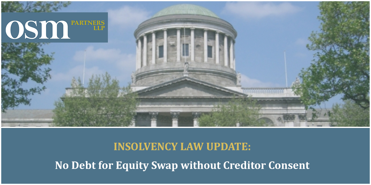 OSM Partners LLP successfully acted for a secured creditor in a recent High Court case that has clarified the law on Debt for Equity swaps under the Personal Insolvency Acts 2012-2021. <a href="/osm_partners/">OSM Partners LLP</a> LLP Personal Insolvency team examine this decision, osmpartners.ie/index.php?id=1…