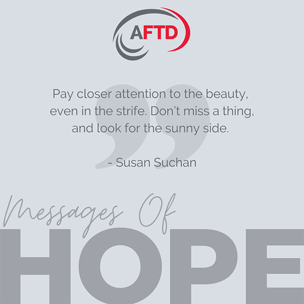 AFTDHope's tweet photo. ☀️ “Pay closer attention to the beauty, even in the strife. Don’t miss a thing, and look for the sunny side.” ~Susan Suchan

https://t.co/pRBKQUW3Pa

#AFTDMessagesOfHope #MessagesOfHope #FindHelpShareHope https://t.co/xIe1sicpfR