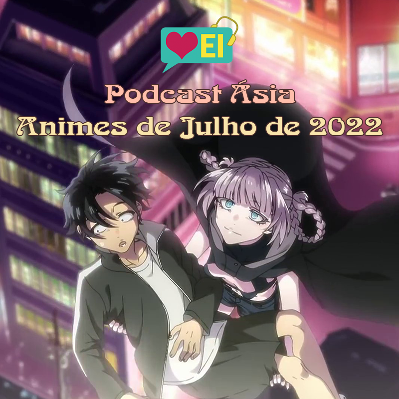 Os melhores animes da temporada de Julho 2022 de acordo com os