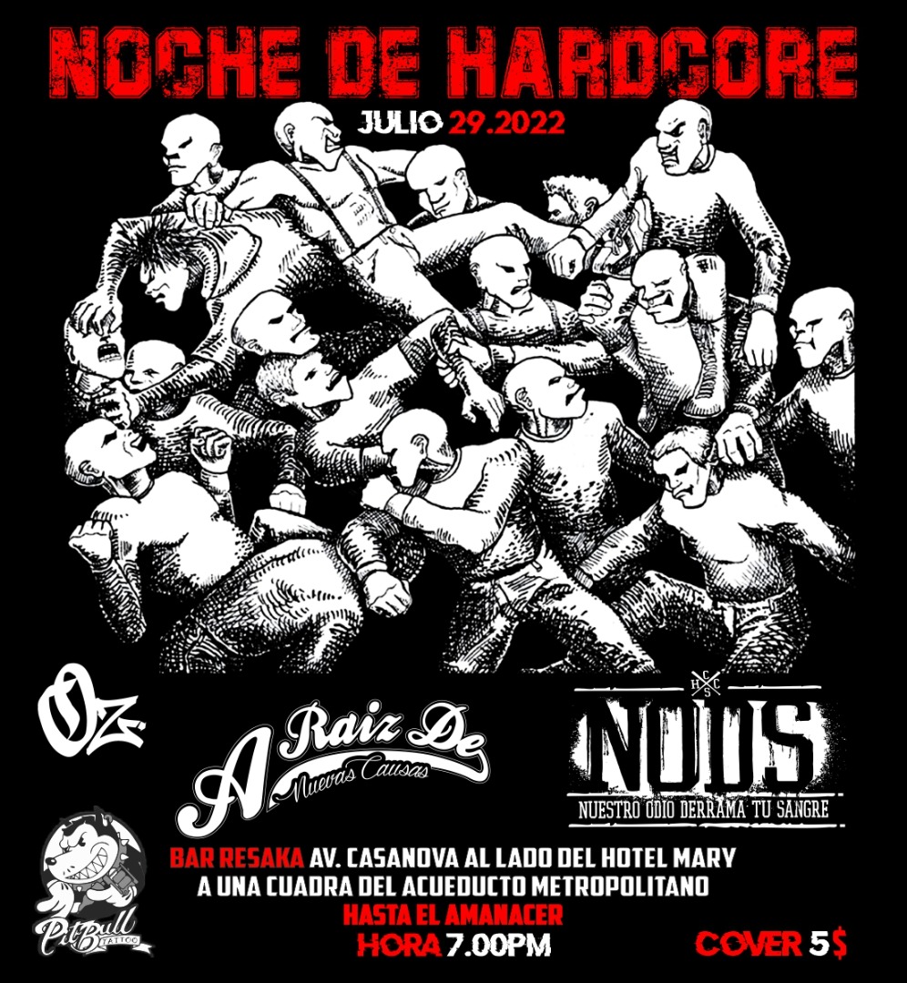 *NOCHE DE HARDCORE* 

El Hardcore regresa con fuerza este sábado 29 de Julio, Bar Resaka en la Av. Casanova de Caracas, a partir de las 7:00 pm., solo por 5$. 

Participarán las bandas:
- Oz
- A Raíz de Nuevas Causas 
- N.O.D.S. 

Esta fiesta es hasta amanecer!!
