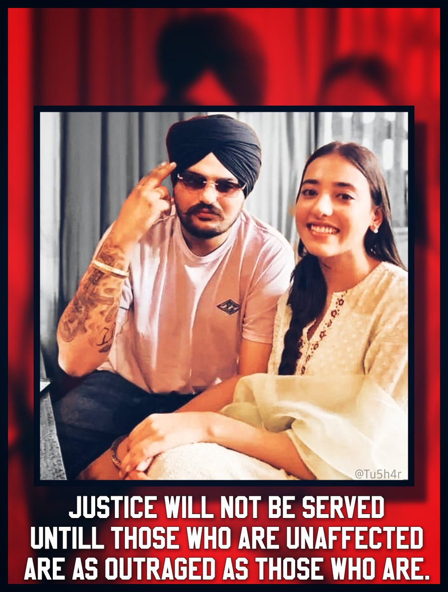 JUSTICE WILL NOT BE SERVED
UNTILL THOSE WHO ARE UNAFFECTED
ARE AS OUTRAGED AS THOSE WHO ARE.
#NikeetDhillon

#WhyDelay4MoosewalaCase
#SidhuMooseWala