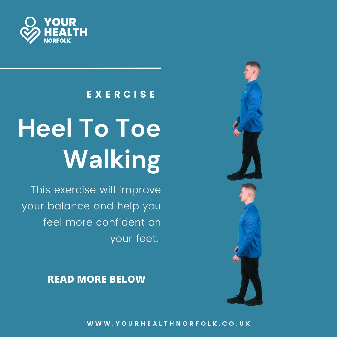 *HEEL TO TOE WALKING*

How to perform this exercise

Stand tall and side onto to a chair 
Start off by holding onto the support and look directly ahead.
Place one foot directly in front of the other so that they form a straight line.
Repeat with the other foot, aim for 10 steps