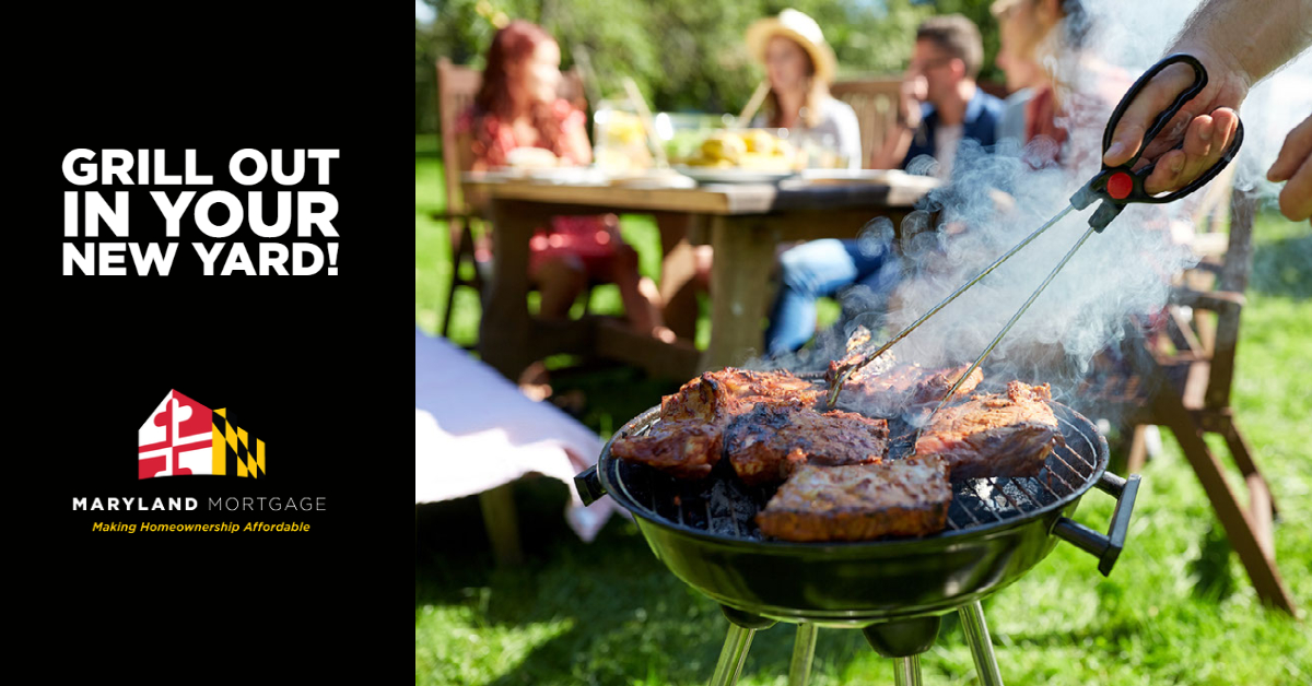 This summer, grill out in your new yard!

Our new home loan products could give you the assistance you need to make that switch from renting to owning.

Learn more at mmp.maryland.gov.