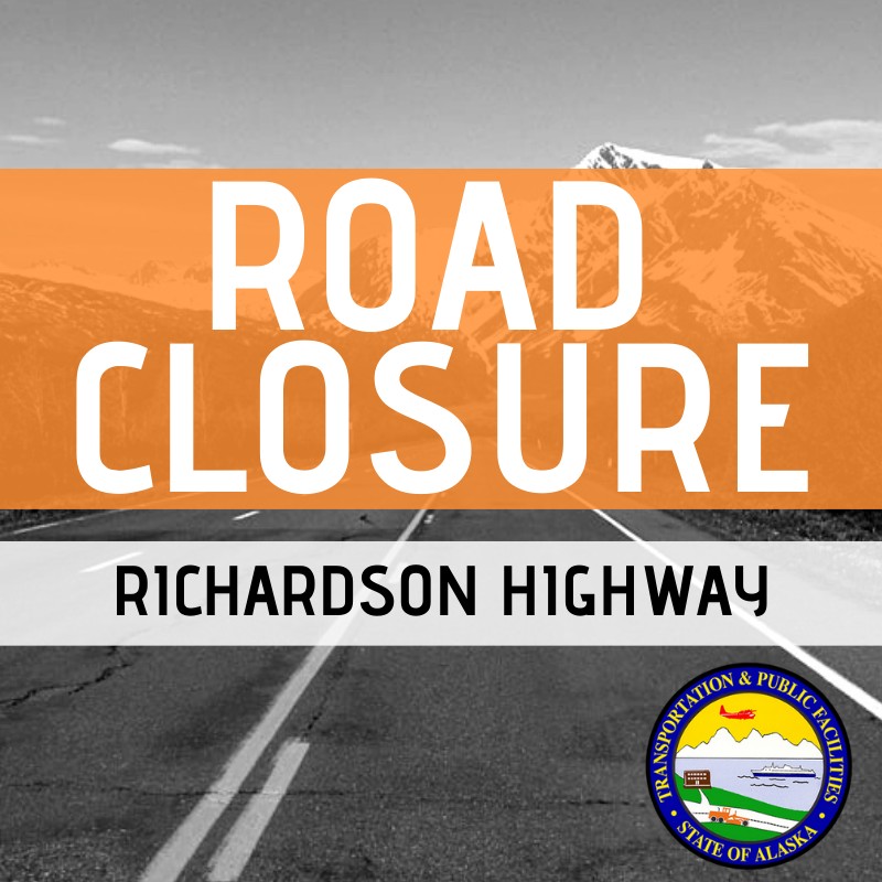 Alaska DOT&PF on Twitter "⚠️ROAD CLOSURE⚠️ at Richardson Hwy MP 233.5 due to flooding at Bear