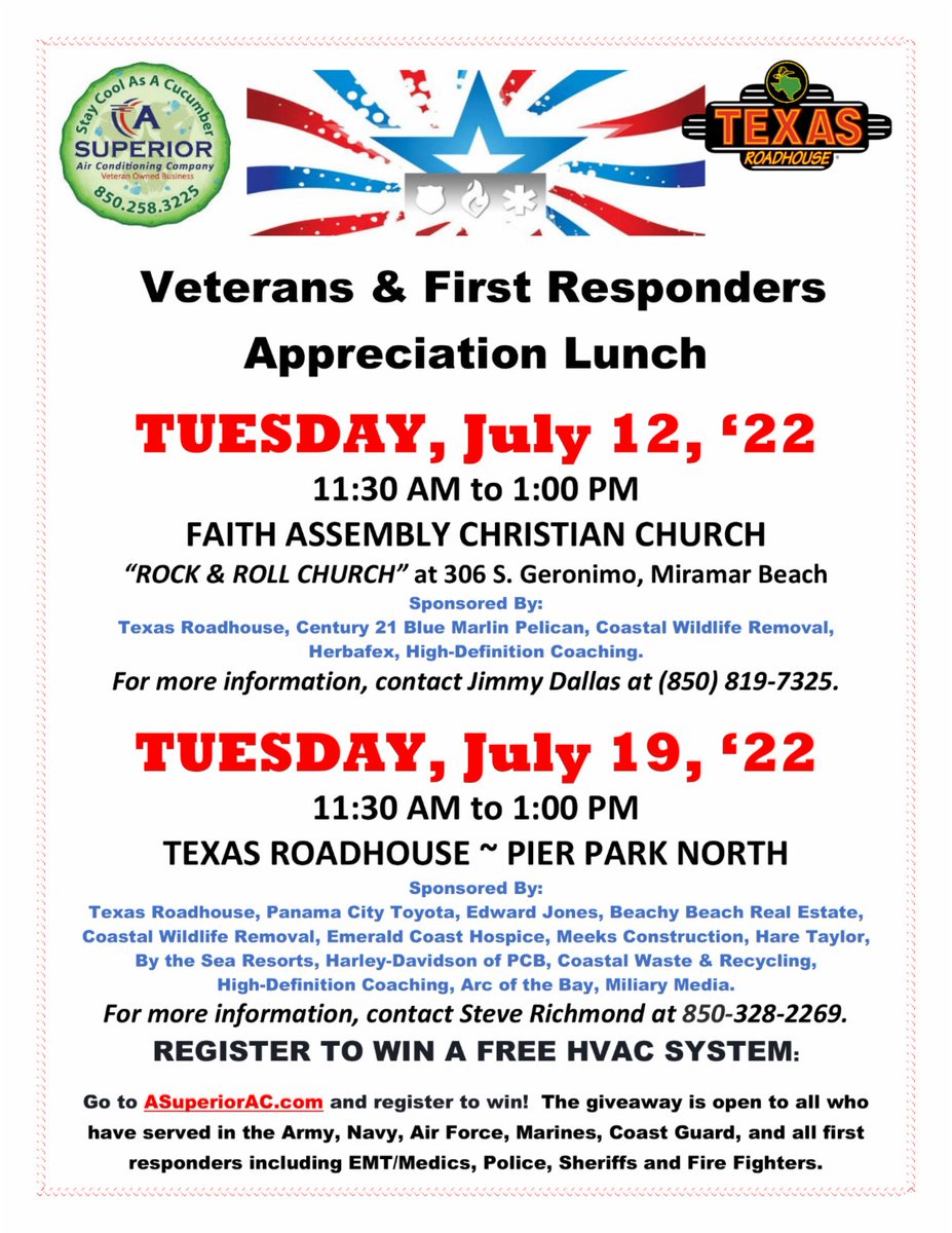 Tuesday, July 12 at Faith Assembly Christian Church and Tuesday, July 19 at Texas Roadhouse you're invited to a FREE community event honoring veterans. Come show your support to our local Veterans and First Responders. For more information, contact Jimmy Dallas at (850) 819-7325.
