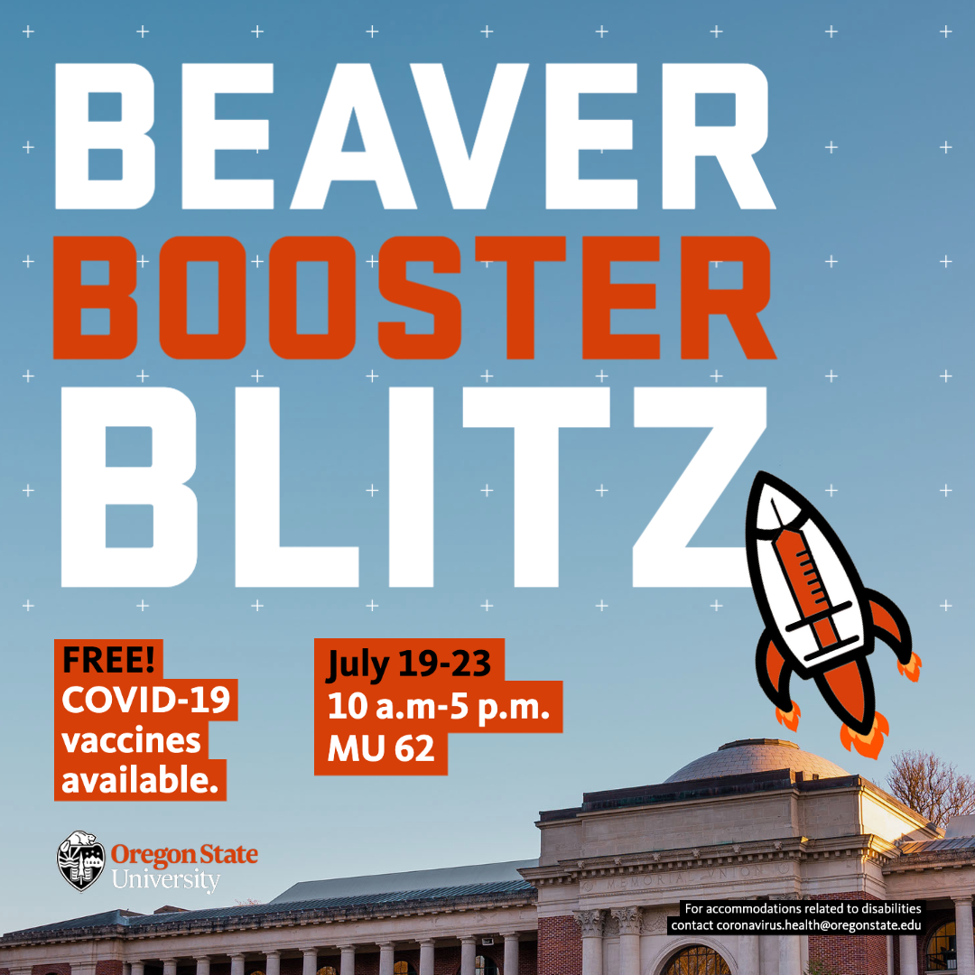 The Beaver Booster Blitz is a FREE clinic open to the public July 19-23, 10 a.m.-5 p.m., in MU 62. Most COVID-19 vaccine doses are available, including additional boosters and pediatric doses. Visit beav.es/blitz for more info.
#BEaverHealthy #BoostedBeavs #gobeavs