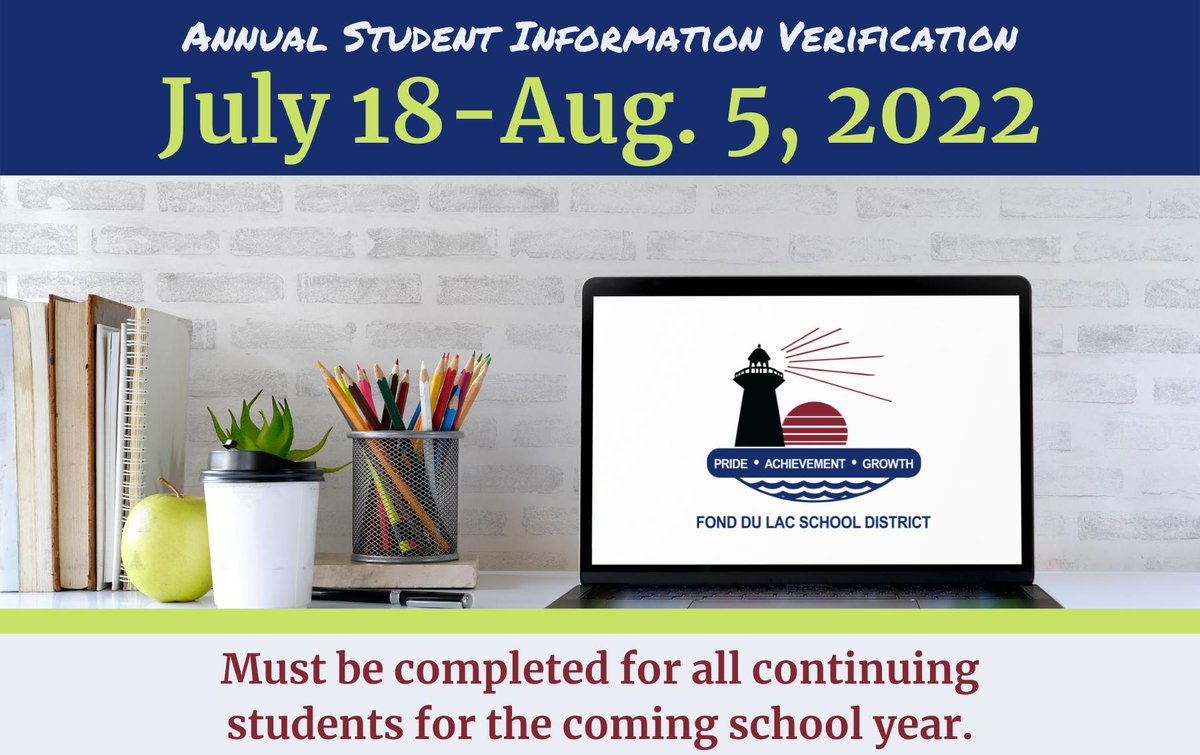 Please complete Annual Student Information Verification for the 2022-2023 school year by August 5, 2022.  To do so, log into your Skyward Family Access account in a web browser (not through the App). 
For more information, visit fonddulac.k12.wi.us/ASIV.aspx.