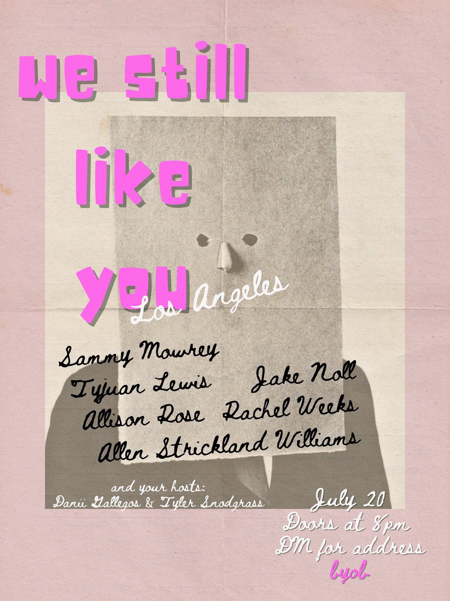 LA! <a href="/WeStillLikeYou/">We Still Like You</a> is happening on wednesday! its an old school style house show (outside) and we’ve got a hot line up of talented friends and past wsly producers! DM for the addy! <a href="/jakersnoll/">Elon’s Husk</a> @mowreymowreymow <a href="/TotallyAllen/">Allen Strickland Williams</a> <a href="/allierosejokes/">Allison Rose</a> <a href="/wachelreeks/">Rachel Weeks</a> <a href="/TylerSnod/">Tyler Snodgrass</a> @madeinTyjuan
