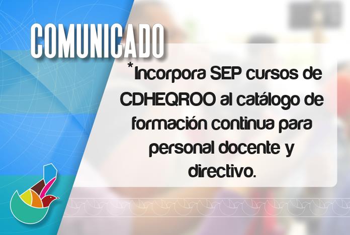 cdhqroo's tweet photo. COMUNICADO: Incorpora SEP cursos de CDHEQROO al catálogo de formación continua para personal docente y directivo. https://t.co/9KNbkNkwDb