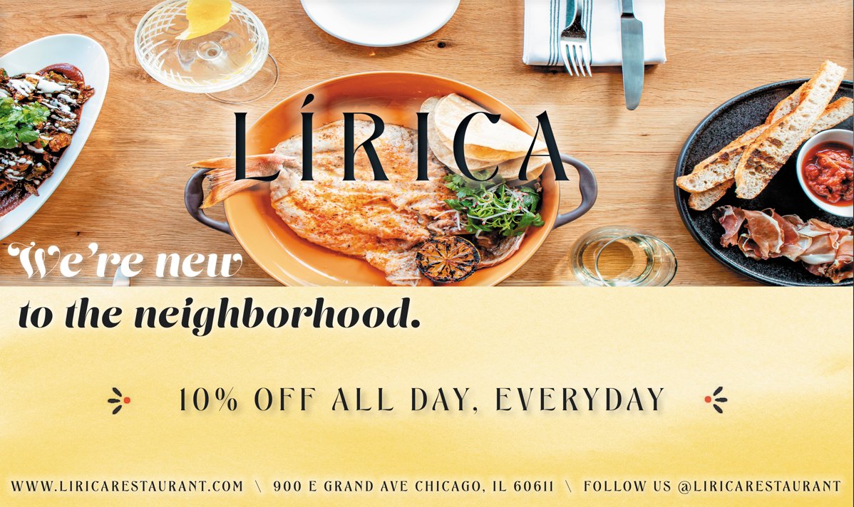 Check out this new restaurant Lirica! Lirica has 10% off everyday. They are located at 900 E Grand Ave, Chicago, IL 60611. Give them a try!