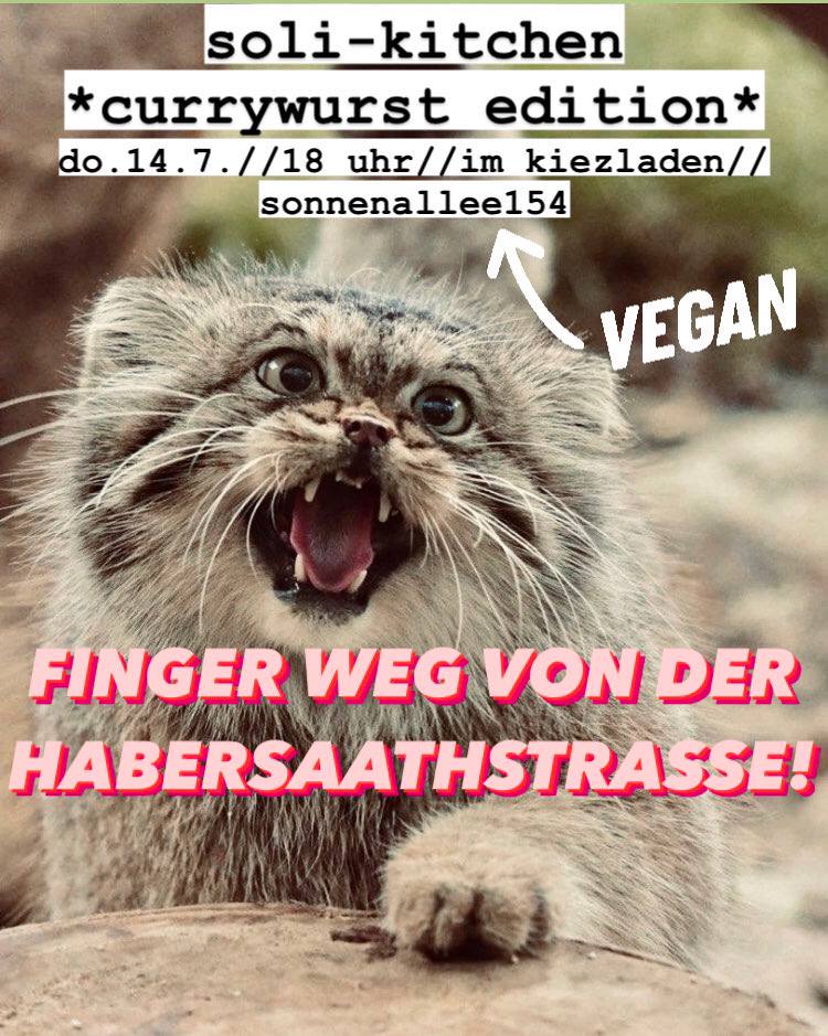 \\\\\\\english below///////
 
★ vegane Soli-Küche für die @hab_ich_saath ★
14.07.2022 // ab 18 Uhr // @ KIEZLADEN Sonnenallee 154

#b1407 #KeinAbriss