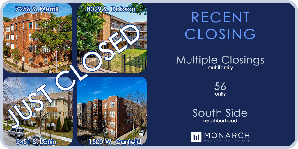 Monarch Realty Partners is pleased to announce the closing of four multifamily transactions totaling 56 units in the South Shore, Chatham, and Back of the Yards neighborhoods of Chicago.