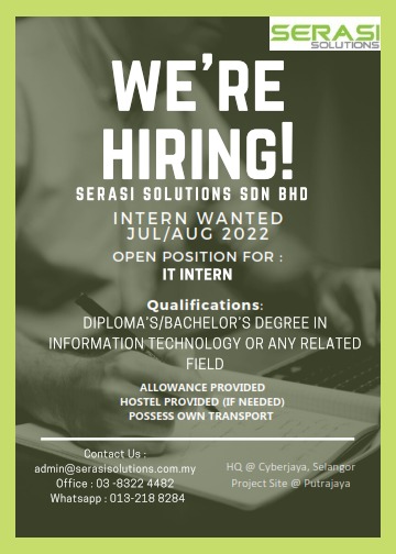 Assalamualaikum &amp; good morning!

INTERNSHIP OPPORTUNITY!

From: Serasi Solutions Sdn Bhd
For: IT students
Qualifications: Diploma/Bachelor Degree in Information Technology/ any related field
Opening for: July/Aug 2022 intake

Kindly refer to the poster for more info.

#internship