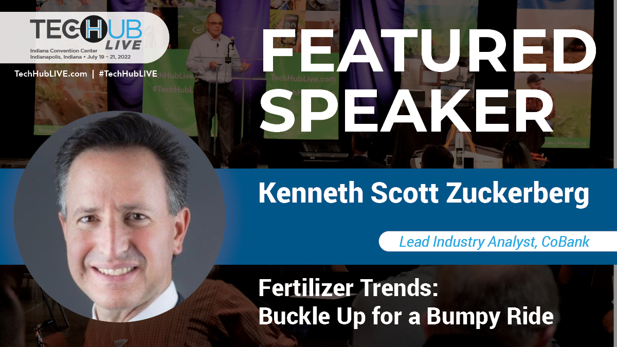 Featured Speaker: Kenneth Scott Zuckerberg, Lead Industry Analyst, CoBank

Session: Fertilizer Trends: Buckle Up for a Bumpy Ride 

View Complete #TechHubLIVE Agenda: ow.ly/9KfO50JTucP  
  
#PrecisionAg #PrecisionTech #AgTech #AgRetailers #AgAdvisers #FertiizerTrends