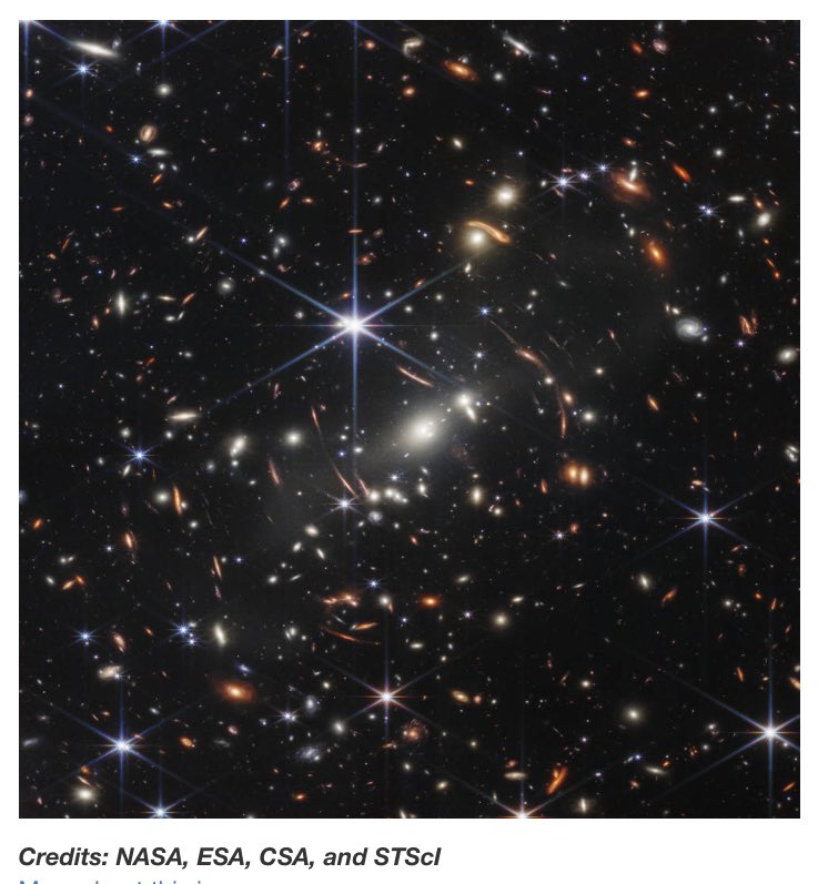 “This first image from NASA’s James Webb Space Telescope is the deepest and sharpest infrared image of the distant universe to date…This slice of the vast universe covers a patch of sky approximately the size of a grain of sand held at arm’s length by someone on the ground.”
