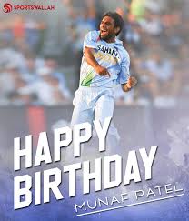 Happy birthday munaf patel 