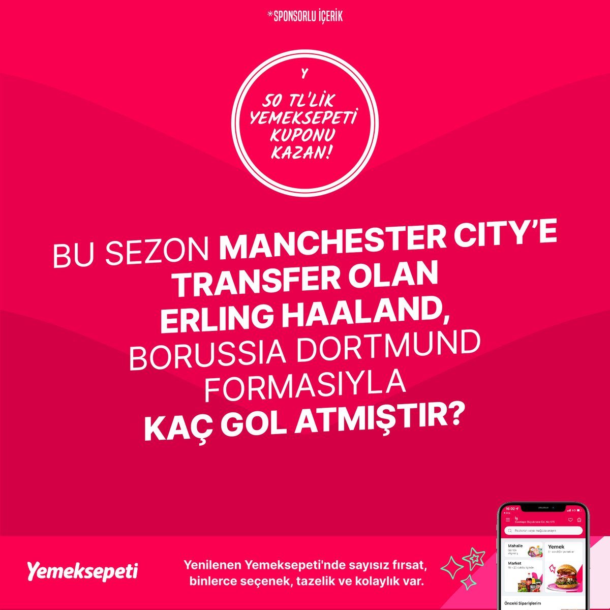 Görseldeki soruya doğru cevap ver 👀
Tweeti RT’le 🔄
<a href="/yemeksepeti/">Yemeksepeti</a>’ni takip et 📲

50 TL’lik Yemeksepeti kuponu kazanan 10 kişiden biri sen ol!