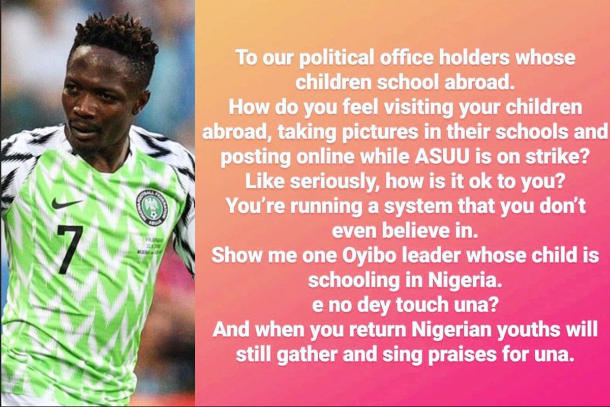 vanguardngrnews's tweet photo. ASUU strike: Ahmed Musa blasts politicians whose children school abroad

Super Eagles captain Ahmed Musa has called out politicians who send their children to school abroad, visit them and post their pictures online while ASUU is on strike. https://t.co/FYnXQpYYVM