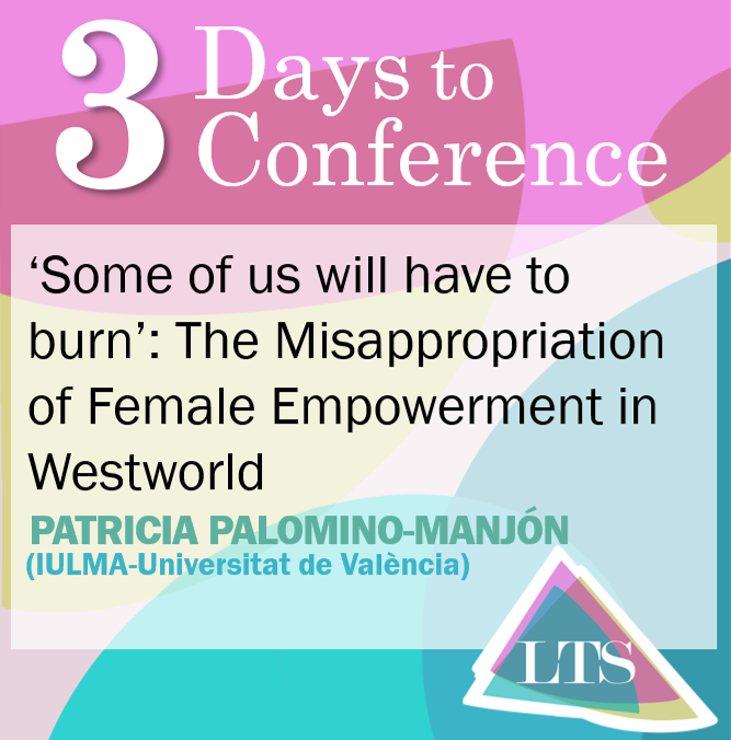 Only 3 days to go!! <a href="/PatriciaPMan/">Patricia Palomino-Manjón</a> of <a href="/UV_EG/">Universitat València</a>/<a href="/iulma/">IULMA</a> will be at #LTS2022 with her paper on <a href="/WestworldHBO/">Westworld</a> and its portrayal of the misappropriation of female empowerment. Book your spot here: bit.ly/LTSConference2…