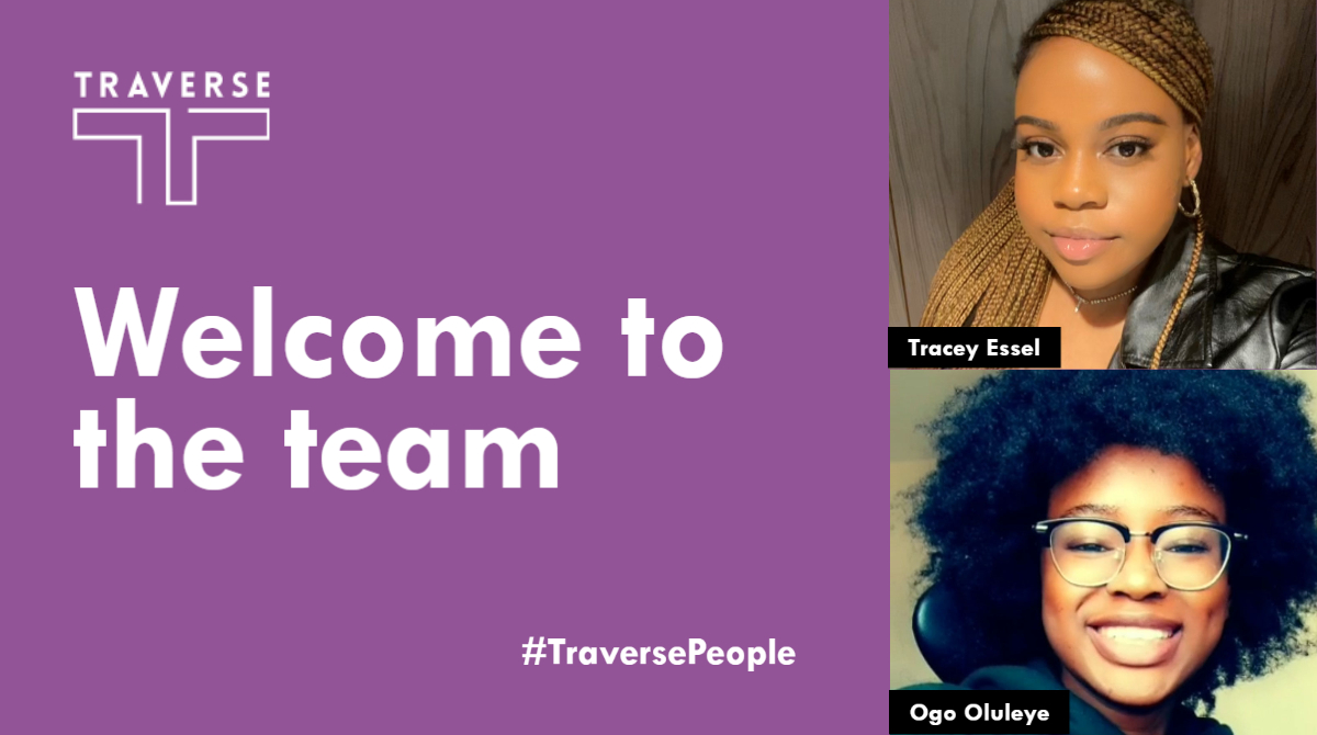 We're delighted to welcome Tracey Essel and Ogo-Oluwa Oluleye to the Traverse team. 🙌

They’ve joined us through the #10000BlackInterns programme to gain paid work experience, training and development to support them to achieve their future goals. @10000BI 

#TraversePeople