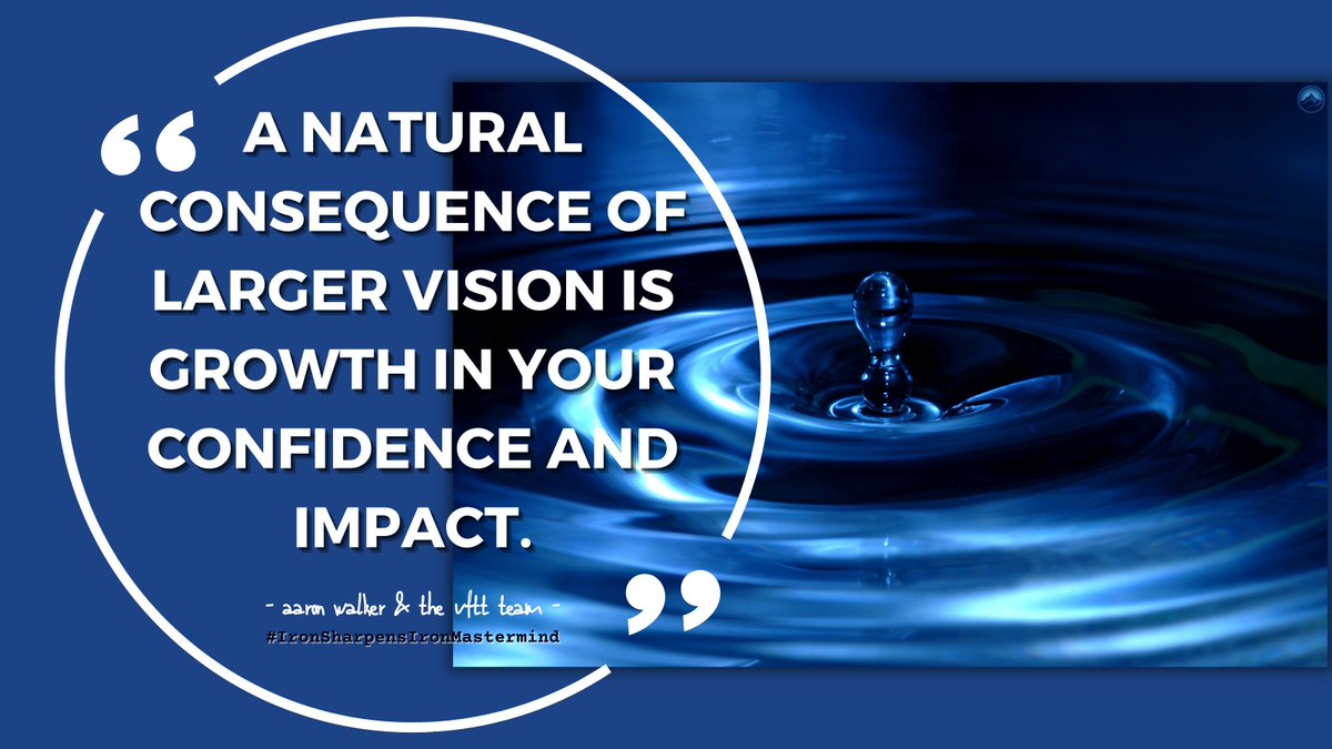 A natural consequence of a larger vision is growth in your confidence and impact.

#Vision #Consequence #Effect #Growth #IronSharpensIronMastermind #ISIMastermind #IronSharpensIron #AaronWalkerandtheVFTTTeam #ViewFromTheTop