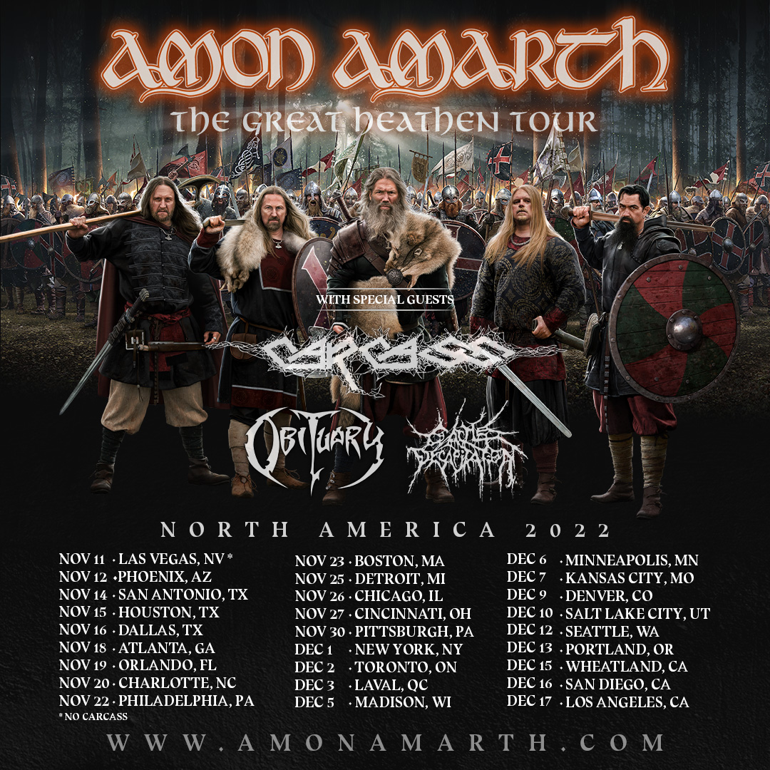 November/December North America tour dates with <a href="/AmonAmarthBand/">Amon Amarth</a>, <a href="/CarcassBand/">Carcass</a> &amp; <a href="/cattledecap/">Cattle Decapitation</a>!

Tickets on sale Friday, July 15 @ 10am local time. 

obituary.cc/events.html