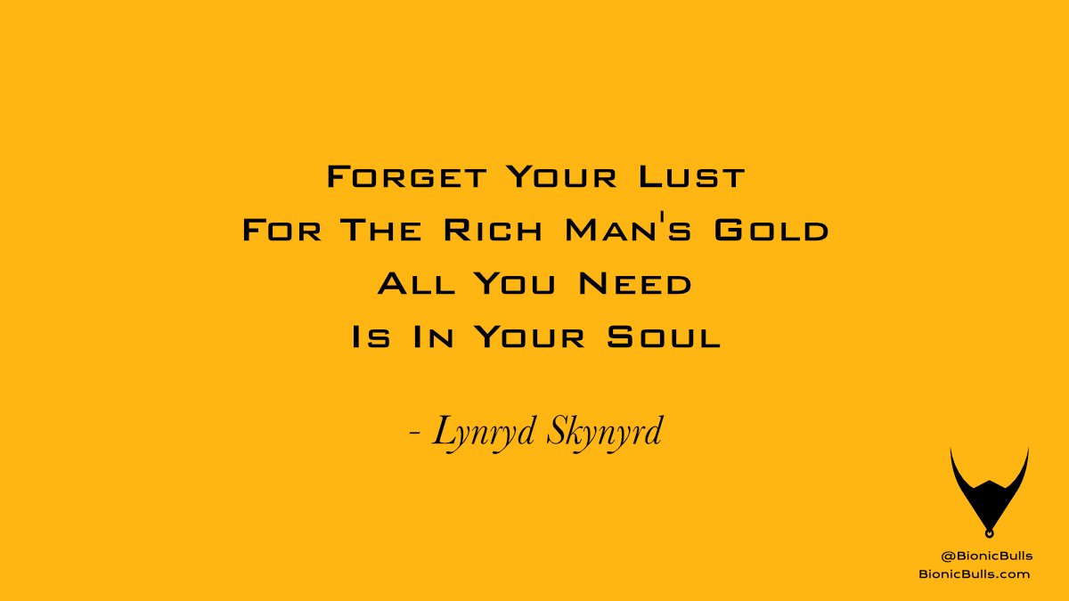 BionicBulls's tweet photo. Forget Your Lust
For The Rich Man's Gold
All You Need
Is In Your Soul

- Lynryd Skynyrd https://t.co/n3VdBlYvUQ